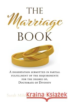 The Marriage Book: A dissertation submitted in partial fulfillment of the requirements for the degree of, Doctorate of Divinity Sarah Mildred Knox Ph D DIV 9781662812491 Xulon Press