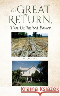 The Great Return, That Unlimited Power T B Ellis 9781662815133 Xulon Press
