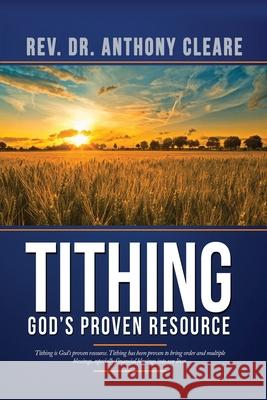 Tithing: God's Proven Resource Anthony F. Cleare Cedric A., Jr. Storr 9781662815294