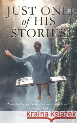 JUST ONE of HIS STORIES Suzanne Lakes Sandi Luppert 9781662816444 Xulon Press