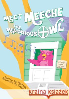 Meet Meeche the Melodious Owl Mechelle Davis, Brandon Coley 9781662816956 Xulon Press