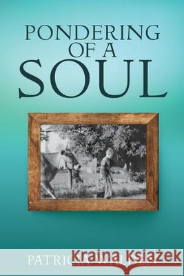 Pondering of a Soul Patricia Walden 9781662817540