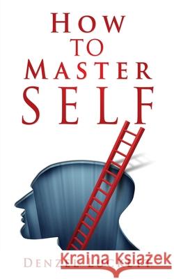 How to Master Self Denzel Luckett 9781662819193