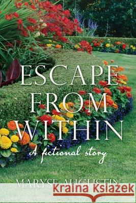 Escape from Within: A fictional story Maryse Augustin 9781662820410 Xulon Press