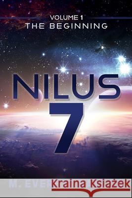 Nilus 7: Volume 1 the Beginning M. Everett Baylor 9781662820908 Mill City Press, Inc