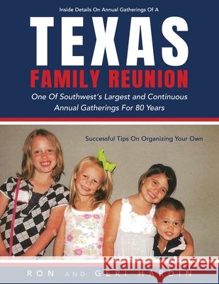 Texas Family Reunion: One of the Southwest's Largest and Continuous Annual Gatherings for 80 Years Ron Hardin, Geri Hardin 9781662821424