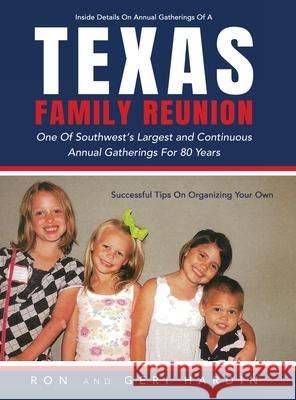 Texas Family Reunion: One of the Southwest's Largest and Continuous Annual Gatherings for 80 Years Ron Hardin, Geri Hardin 9781662821431