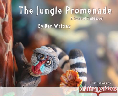 The Jungle Promenade: A poem for Childhood Ran Whitley Alexandra Aiken 9781662822377