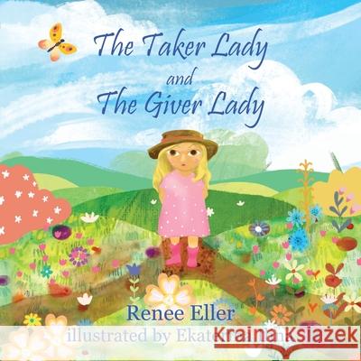 The Taker Lady and The Giver Lady Renee Eller, Ekaterina Ilina 9781662823527