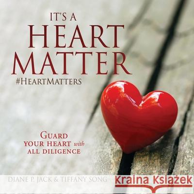 It's a Heart Matter Diane P Jack, Tiffany Song 9781662825293 Xulon Press