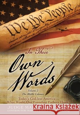 In Their Own Words, Volume 2, The Middle Colonies: Today's God-less America ... What Would Our Founding Fathers Think? Judge Mark T Boonstra, Martha Rabaut Esq Boonstra 9781662826160