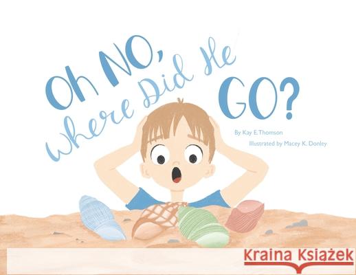 Oh NO, Where Did He Go!: Understanding how children handle death and loss Kay Thomson 9781662826726