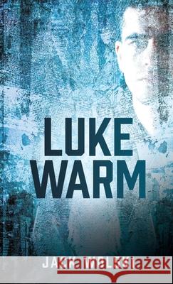 Luke Warm Jack Wolski 9781662827693 Liberty Hill Publishing