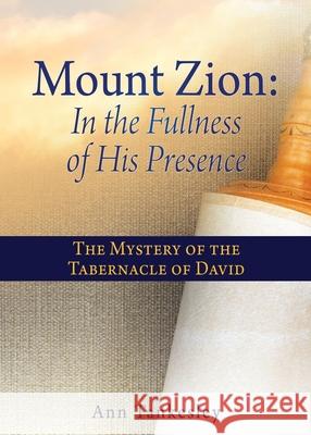 Mount Zion: The Mystery of the Tabernacle of David Ann Tankesley 9781662829222 Xulon Press