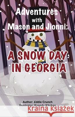 Adventures with Mason and Jionni: A Snow Day in Georgia Eddie Crunch, Kenady Kitchen 9781662829529