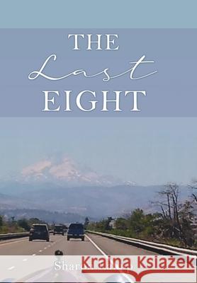 The Last Eight Sharon Laupp, Tom Laupp 9781662830280 Xulon Press