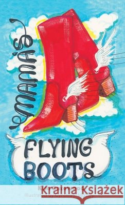Mama's Flying Boots Kim Gatewood, Cynthia J Jacksonville Ar Mosely, Tammie Killeen Tx Rhodes 9781662830617 Xulon Press