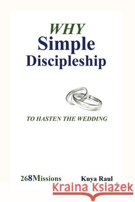 Why Simple Discipleship: To Hasten The Wedding Kuya Raul 9781662830648