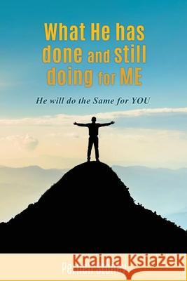 What He has done and still doing for ME: He will do the Same for YOU Pernell Stoney 9781662831096 Xulon Press
