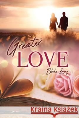 Greater Love Blake Lorenz 9781662831829