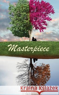 Masterpiece: Becoming all you were created to be Annemarie Silva 9781662832093 Xulon Press