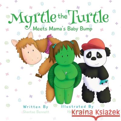 Myrtle the Turtle: Meets Mama's Baby Bump Shantae Bennett, Hailey McCall 9781662832895 Xulon Press