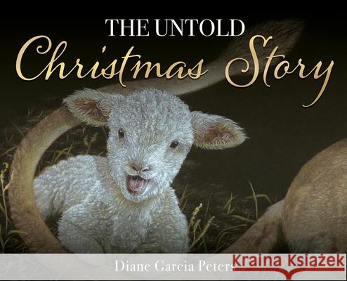 The Untold Christmas Story: The Secret War and it's extraordinary outcome Diane Garcia Peters 9781662833007 Xulon Press