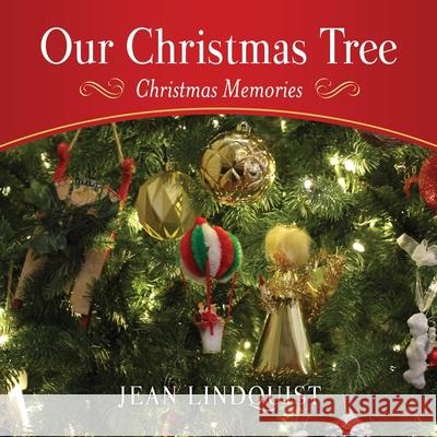 Our Christmas Tree: Christmas Memories Jean Lindquist, Ben Horton 9781662833052 Xulon Press