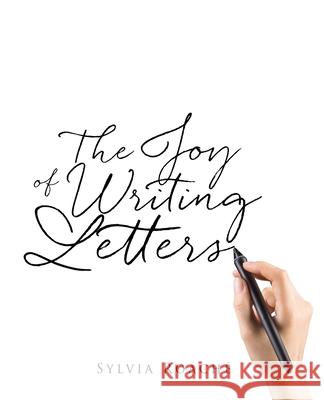 The Joy of Writing Letters Sylvia Roache 9781662833663 Xulon Press