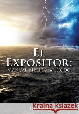 El Expositor: Manual Bíblico de Exodo Albizu 9781662833977 Xulon Press