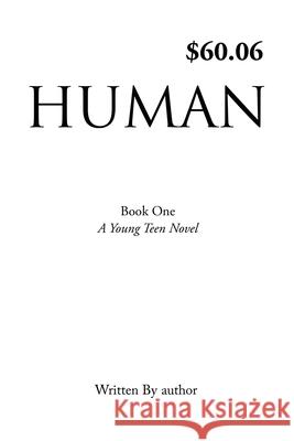 Human: Book One, A Young Teen Novel, Written by author Author 9781662834585