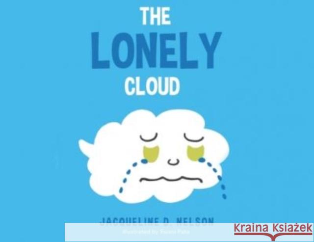 The Lonely Cloud Jacqueline D. Nelson Ewani Pate Terry Pate 9781662834776 Xulon Press