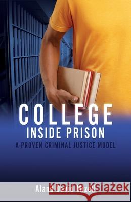 College Inside Prison: A Proven Criminal Justice Model Aland David Mizell 9781662834837 Xulon Press