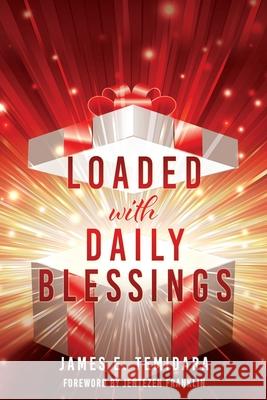 LOADED with DAILY BLESSINGS James E. Temidara 9781662836275 Xulon Press