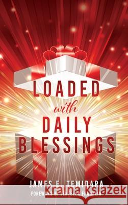 LOADED with DAILY BLESSINGS James E. Temidara 9781662836282 Xulon Press