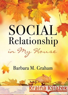 Social Relationship in My House Barbara M Graham 9781662837210