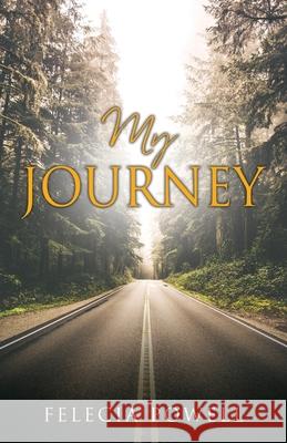 My Journey Felecia Powell 9781662837715 Xulon Press