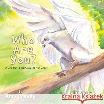 Who Are You?: A Children's Book On Identity in Christ Amy Cravey, Andrea Brasier 9781662838132