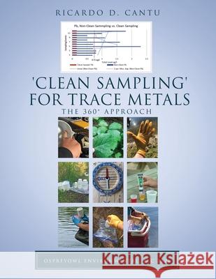 'Clean Sampling' for Trace Metals: The 360° Approach Cantu, Ricardo D. 9781662839337 Mill City Press, Inc