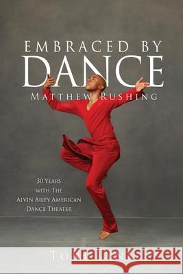 Embraced by Dance: Matthew Rushing Toni Lynn Andrew Eccles 9781662840227