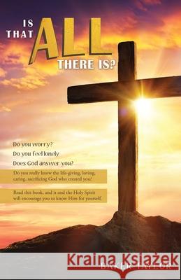 Is That All There Is? Baker Taylor 9781662840968 Xulon Press
