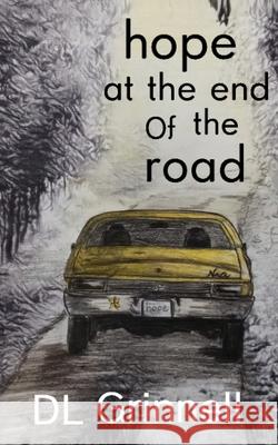 hope at the end of the road DL Grinnell Kristin O'Connor 9781662840982 Mill City Press, Inc