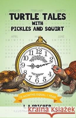 Turtle Tales with Pickles and Squirt: 12 Months Equal 1 Year Linda Ann Spicher 9781662841767 Xulon Press