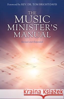 The Music Minister's Manual Leslie Pobee, REV Dr Tom Bright-Davis 9781662842047 Xulon Press