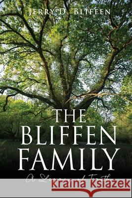 The Bliffen Family: A Legacy of Faith Jerry D. Bliffen 9781662843136 Xulon Press