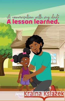 A Conversation with My Dad: A Lesson Learned Jessica Doxey-Gray, Rida Zubairi, Barnabas Publishing & Purpleinked 9781662843273 Xulon Press