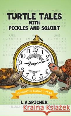 Turtle Tales with Pickles and Squirt: 12 Months Equal 1 Year Linda Ann Spicher 9781662843402 Xulon Press