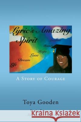 Lyric's Amazing Spirit: A Story of Courage Toya Gooden Kevin Esparza 9781662844058 Xulon Press