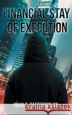 Financial Stay of Execution Ryan D., Sr. Patterson Kenya Williams 9781662847561 Mill City Press, Inc