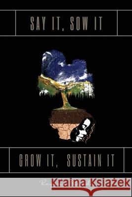 Say It, Sow It, Grow It, Sustain It Regina Reed 9781662847967 Xulon Press